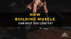 How Building Muscle Can Help You Lose Fat - NCN Supps